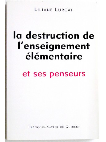 Liliane Lurçat - La destruction de l'enseignement élémentaire et ses penseurs