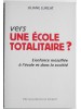 Liliane Lurçat - vers une école totalitaire? L'enfance massifiée à l'école et dans la société - vers une école totalitaire? L'enfance massifiée à l'école et dans la société