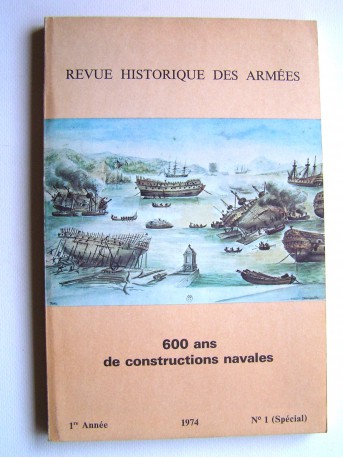 Collectif - Revue historique des armées.N°1 (Spécial) - 1974. 600 ans de constructions navales