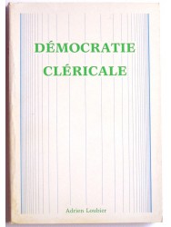 Adrien Loubier - La démocratie cléricale