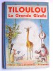 Madeleine Charléty - Tiloulou. La grande girafe - Tiloulou. la grande girafe