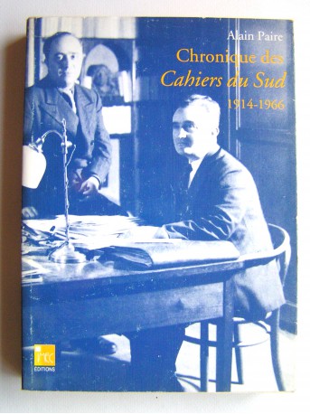 Alain Paire - Chronique des Cahiers du Sud. 1914 - 1966