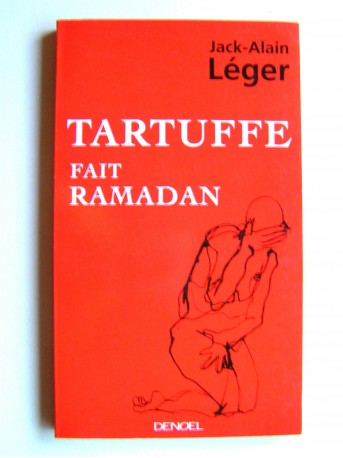 Jack-Alain Léger - Tartuffe fait ramadan