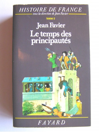 Jean Favier - Histoire de France. Tome 2. Le temps des principautés