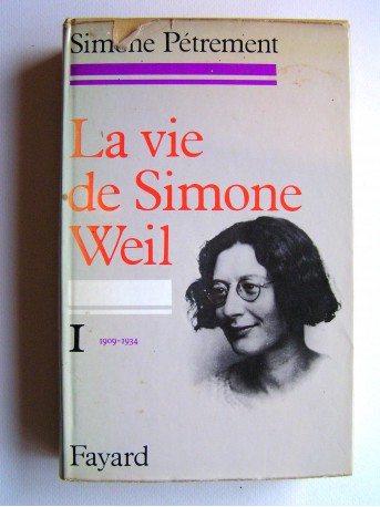 Simone Pétrement - La vie de Simone Weil. Tome 1. 1909 - 1934