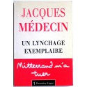 Jacques Médecin - Un lynchage exemplaire. Mittérand m'a tuer
