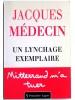 Jacques Médecin - Un lynchage exemplaire. Mittérand m'a tuer - Un lynchage exemplaire. Mittérand m'a tuer
