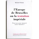Michel Pinton - L'europe de bruxelles ou la tentation impériale. Pouvons-nous ignorer notre histoire?