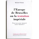 Michel Pinton - L'europe de bruxelles ou la tentation impériale. Pouvons-nous ignorer notre histoire?