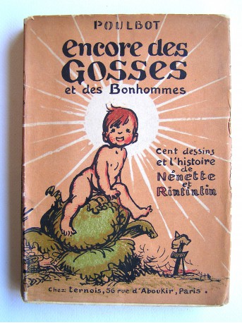 Poulbot - Encore des Gosses et des Bonhommes. Cent dessins et l'histoire de Nénette et Rintintin