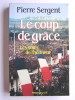 Pierre Sergent - Les voies de l'honneur. tome 3. Le coup de grâce
