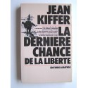 Jean Kiffer - La dernière chance de la liberté