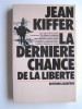 Jean Kiffer - La dernière chance de la liberté - La dernière chance de la liberté