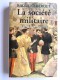 Raoul Girardet - La société militaire de 1815 à nos jours