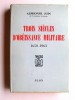 Maréchal Alphonse Juin - Trois siècles d'obéissance militaire. 1650 - 1963