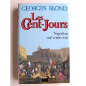 Georges Blond - Les Cent-Jours. Napoléon seul contre tous