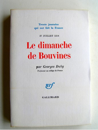 Georges Duby - Le dimanche de Bouvines. 27 juillet 1214
