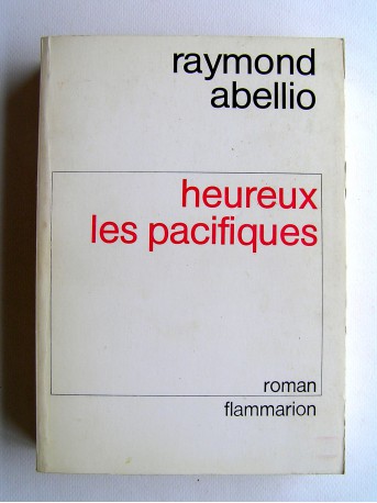 Raymond Abellio - Heureux les pacifiques